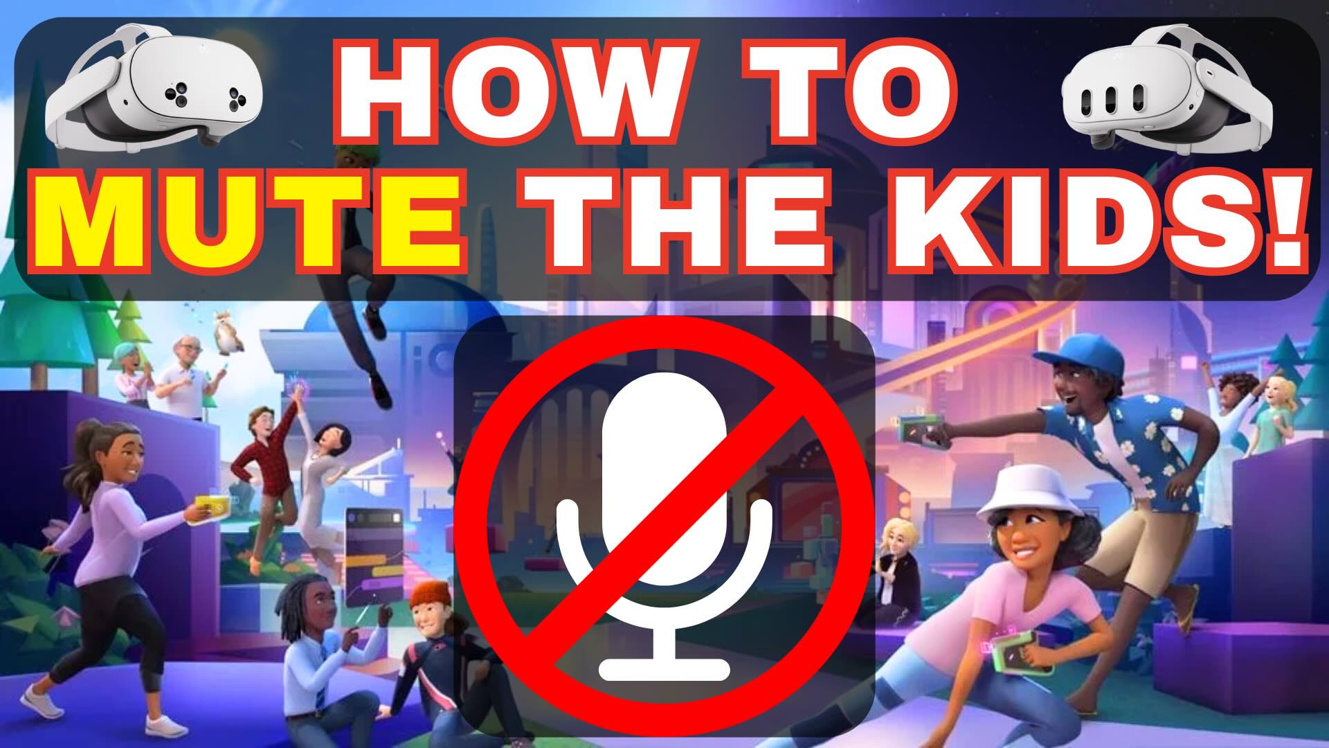 How to Mute The Kids (and Others) in Meta Horizon Worlds – Meta Quest Tips